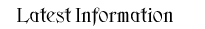 Latest Information