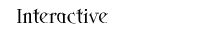Interactive